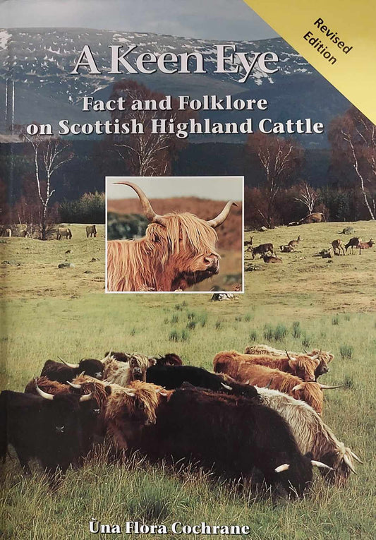 "A Keen Eye" Fact and Folklore on Scottish Highland Cattle - Revised Edition 2023