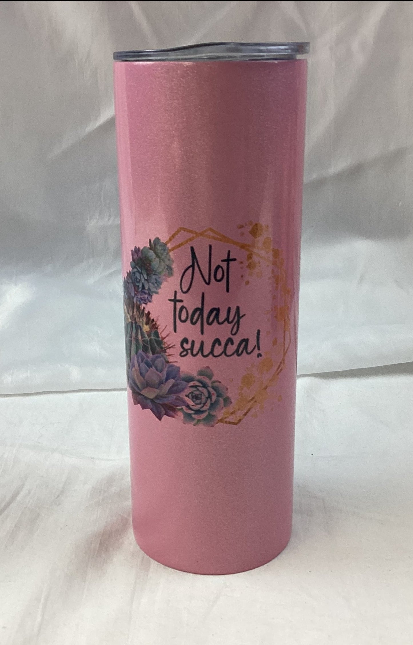 Not Today, Succa! - 20 oz. Tumbler