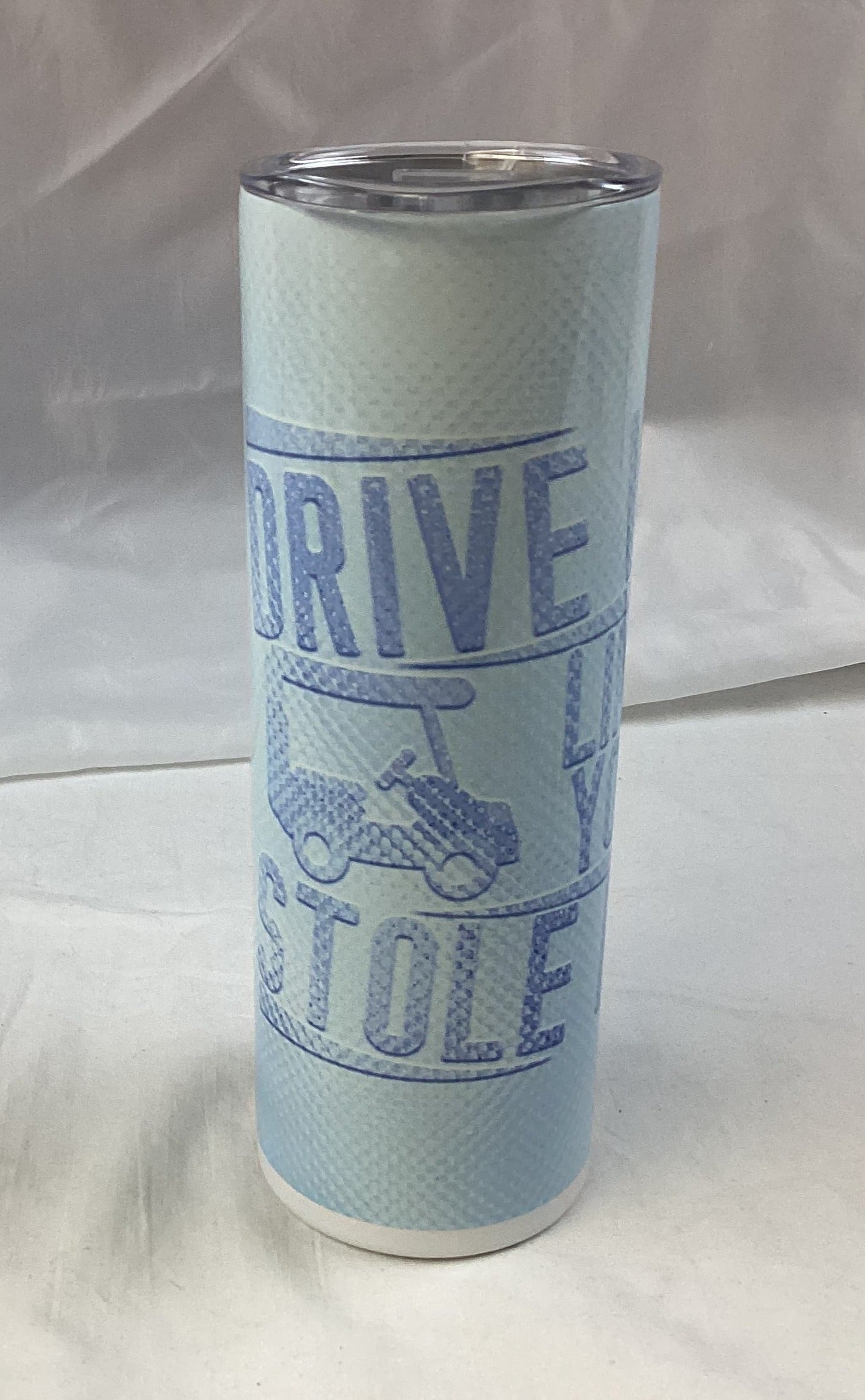 Drive It Like You Stole It - 20 oz Tumbler